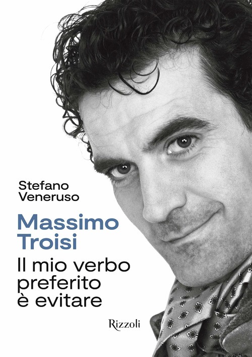 Massimo Troisi. Il mio verbo preferito è