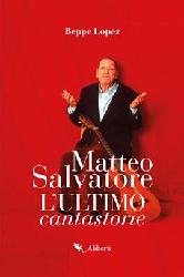 Matteo Salvatore. L'ultimo cantastorie