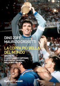 Coppa più bella del mondo. Spagna '82: i