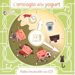 Orologio allo yogurt. Ediz. illustrata.