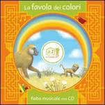 Favola dei colori. Ediz. illustrata. Con