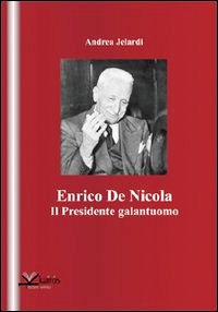 Enrico de Nicola. Il presidente galantuo