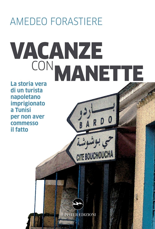 Vacanze con manette. La storia vera di u