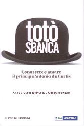 Totò sbanca. Conoscere e amare il princi