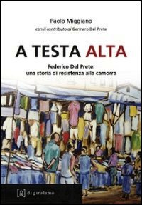 A testa alta. Federico Del Prete: una st