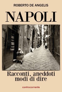 Napoli. Racconti, aneddoti, modi di dire