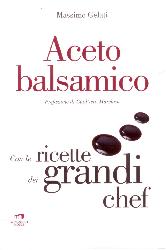 Aceto balsamico. Con le ricette dei gran
