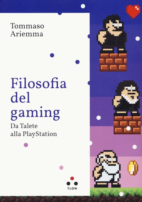 Filosofia del gaming. Da Talete alla Pla