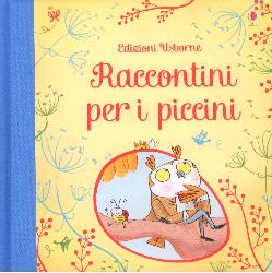 Raccontini per i piccini. Ediz. illustra