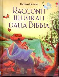 Racconti illustrati dalla Bibbia. Ediz.