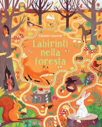 Labirinti nella foresta. Ediz. a colori