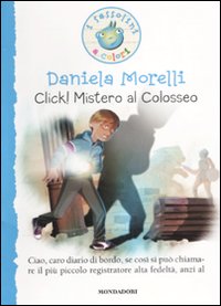 Click! Mistero al colosseo. Ediz. illust