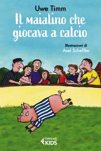 Maialino che giocava a calcio. Ediz. a c
