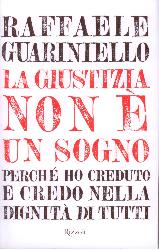 Giustizia non è un sogno. Perché ho cred