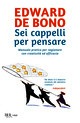 Sei cappelli per pensare. Manuale pratic