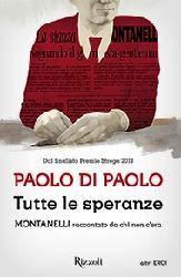 Tutte le speranze. Montanelli raccontato