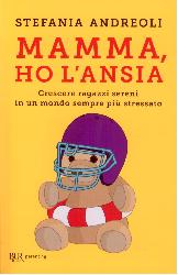 Mamma, ho l'ansia. Crescere ragazzi sere