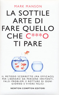 Sottile arte di fare quello che c***o ti