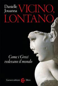 Vicino, lontano. Come i Greci vedevano i