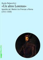 «Un altro Lorenzo». Ippolito de' Medici