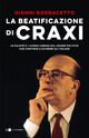 Beatificazione di Craxi. Le falsità e i