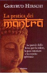 Pratica dei mantra. Le parole della forz