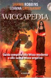 Wiccapedia. Una guida completa alla Wicc