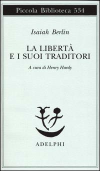 Libertà e i suoi traditori (La)