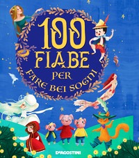 100 fiabe per fare bei sogni. Ediz. a co