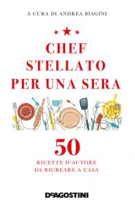 Chef stellato per una sera. 50 ricette d