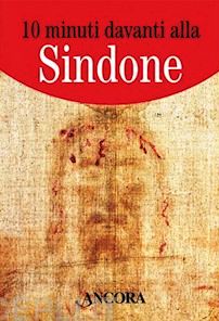 10 minuti davanti alla Sindone