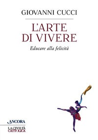 Arte di vivere. Educare alla felicità (L