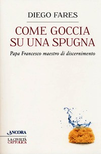 Come goccia su una spugna. Papa Francesc