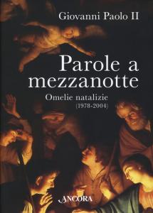Parole a mezzanotte. Omelie natalizie (1