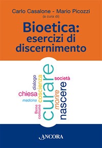 Bioetica. Esercizi di discernimento