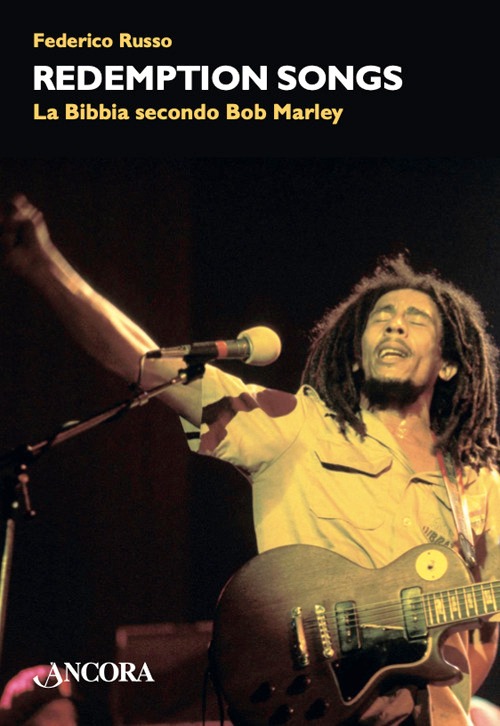 Redemptions songs. La Bibbia secondo Bob