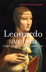 Leonardo svelato. I segreti nascosti nei