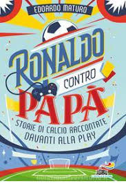 Ronaldo contro papà. Storie di calcio ra