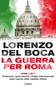 Guerra per Roma. 1848-1871. Tradimenti,