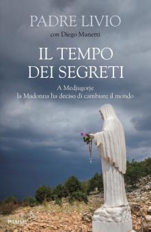 Tempo dei segreti. A Medjugorje la Madon