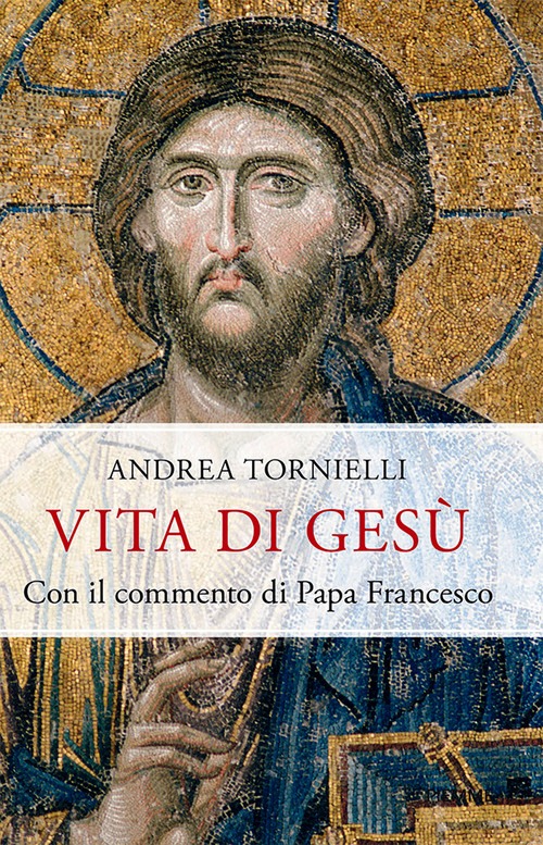 Vita di Gesù. Con il commento di papa Fr