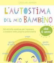 Autostima del mio bambino. 50 attività p