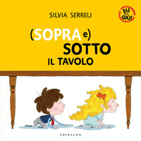 (Sopra e) sotto il tavolo. Su per giù. E