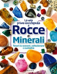 Mia prima enciclopedia di rocce e minera