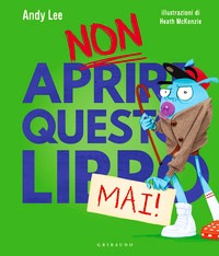 Non aprire questo libro mai! Ediz. a col