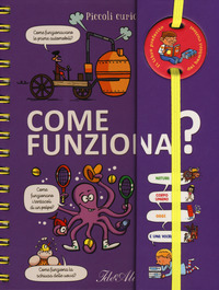 Come funziona? Piccoli curiosi. Ediz. a