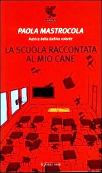 Scuola raccontata al mio cane (La)