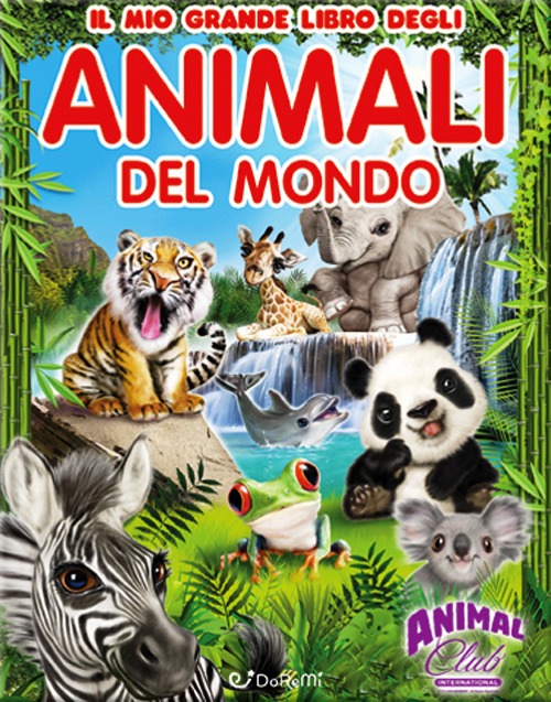 Animal club. Il mio grande libro. Animal