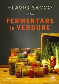 Fermentare le verdure. Ediz. illustrata