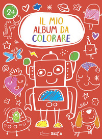 Robot. Il mio album da colorare 2+. Ediz